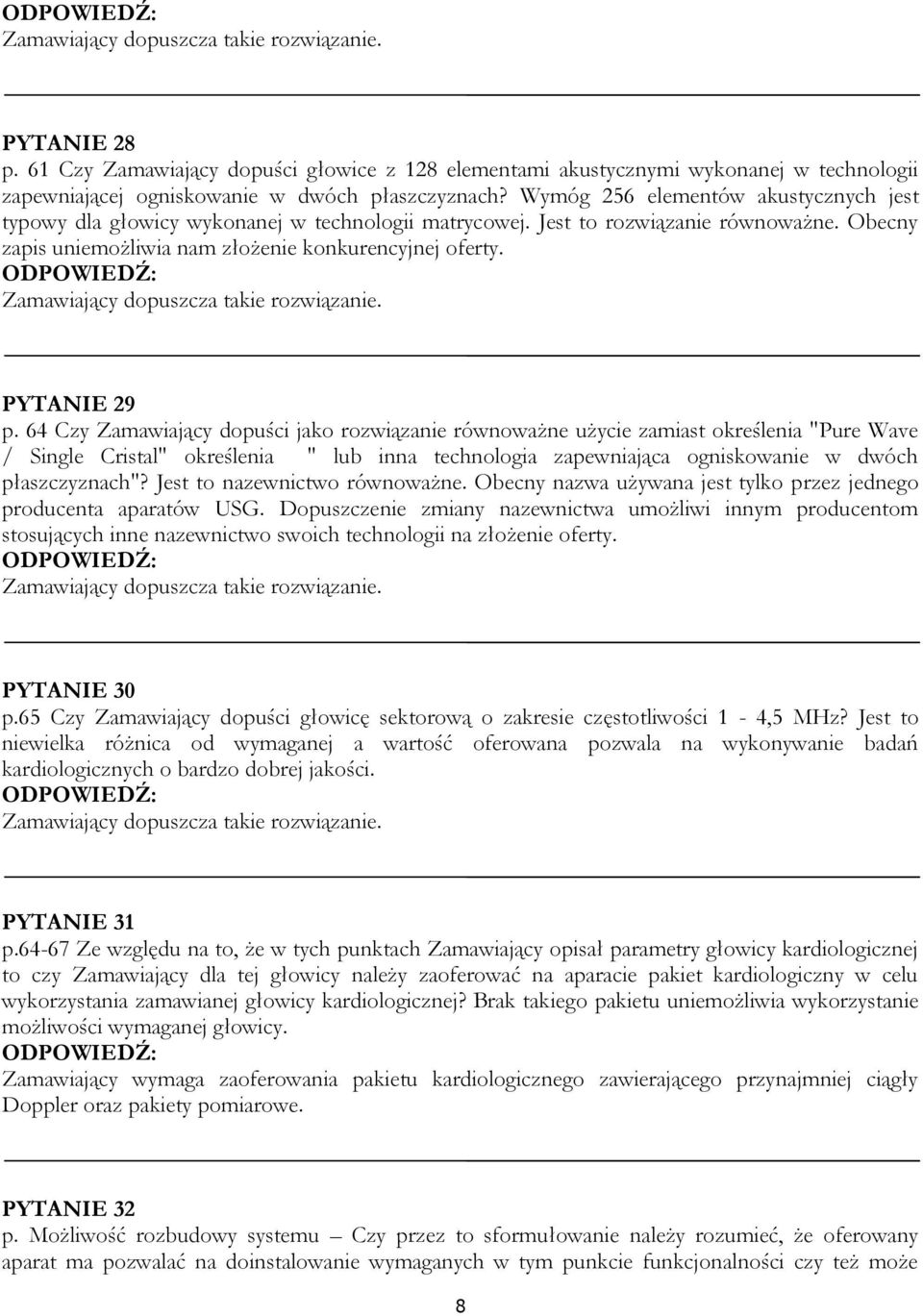 64 Czy Zamawiający dopuści jako rozwiązanie równoważne użycie zamiast określenia "Pure Wave / Single Cristal" określenia " lub inna technologia zapewniająca ogniskowanie w dwóch płaszczyznach"?