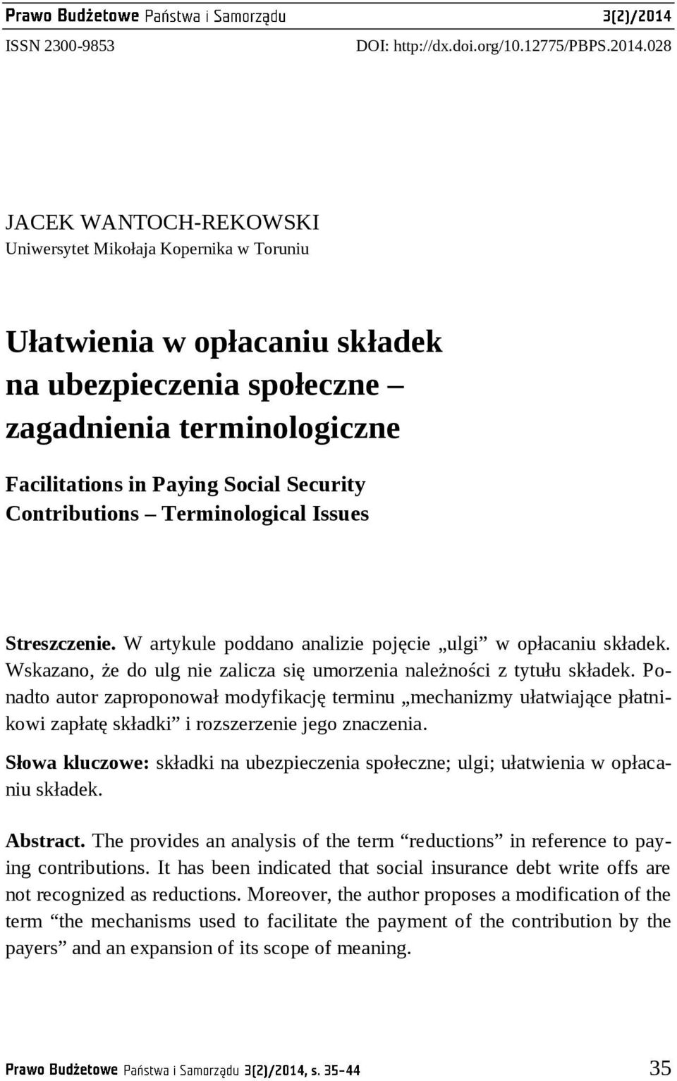 Contributions Terminological Issues Streszczenie. W artykule poddano analizie pojęcie ulgi w opłacaniu składek. Wskazano, że do ulg nie zalicza się umorzenia należności z tytułu składek.