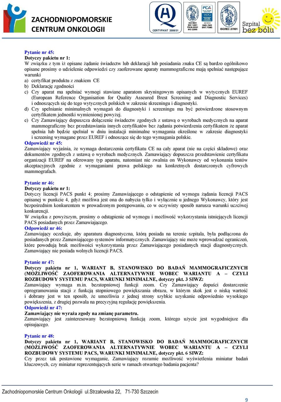 wytycznych EUREF (European Reference Organisation for Quality Asseured Brest Screening and Diagnostic Services) i odnoszących się do tego wytycznych polskich w zakresie skreeningu i diagnostyki.