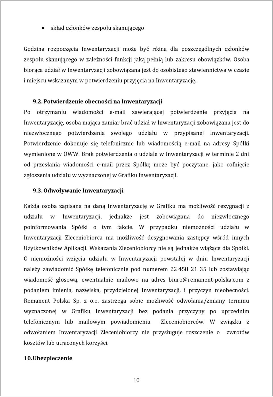 Potwierdzenie obecności na Inwentaryzacji Po otrzymaniu wiadomości e-mail zawierającej potwierdzenie przyjęcia na Inwentaryzację, osoba mająca zamiar brać udział w Inwentaryzacji zobowiązana jest do