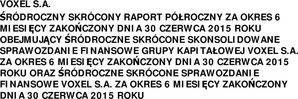 OBEJMUJĄCY ŚRÓDROCZNE SKRÓCONE SKONSOLIDOWANE SPRAWOZDANIE FINANSOWE GRUPY KAPITAŁOWEJ  ZA