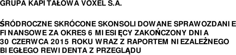 SKONSOLIDOWANE SPRAWOZDANIE FINANSOWE ZA OKRES 6