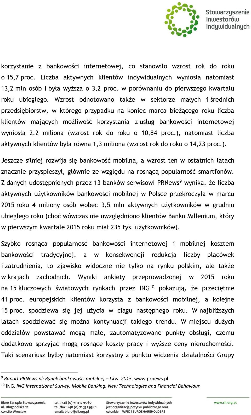 Wzrost odnotowano także w sektorze małych i średnich przedsiębiorstw, w którego przypadku na koniec marca bieżącego roku liczba klientów mających możliwość korzystania z usług bankowości internetowej