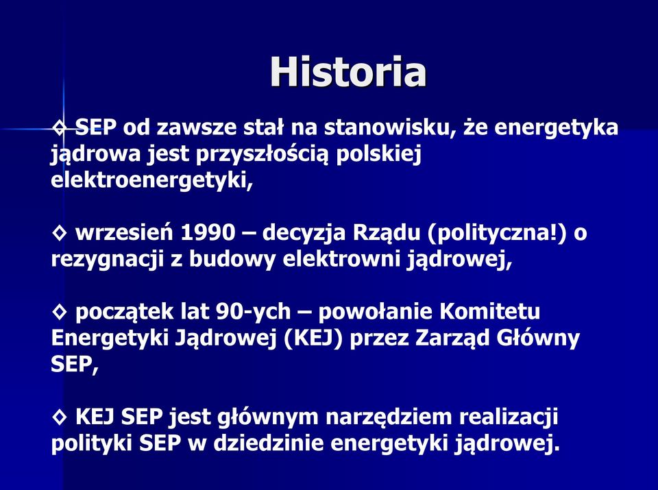 ) o rezygnacji z budowy elektrowni jądrowej, początek lat 90-ych powołanie Komitetu