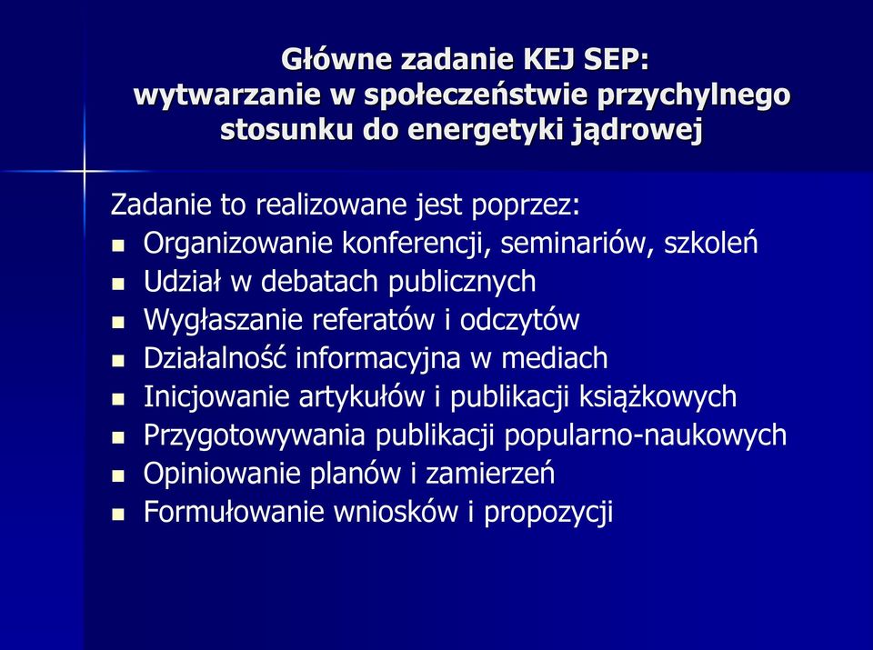 Wygłaszanie referatów i odczytów Działalność informacyjna w mediach Inicjowanie artykułów i publikacji