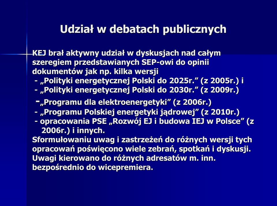 ) - Programu dla elektroenergetyki (z 2006r.) - Programu Polskiej energetyki jądrowej (z 2010r.