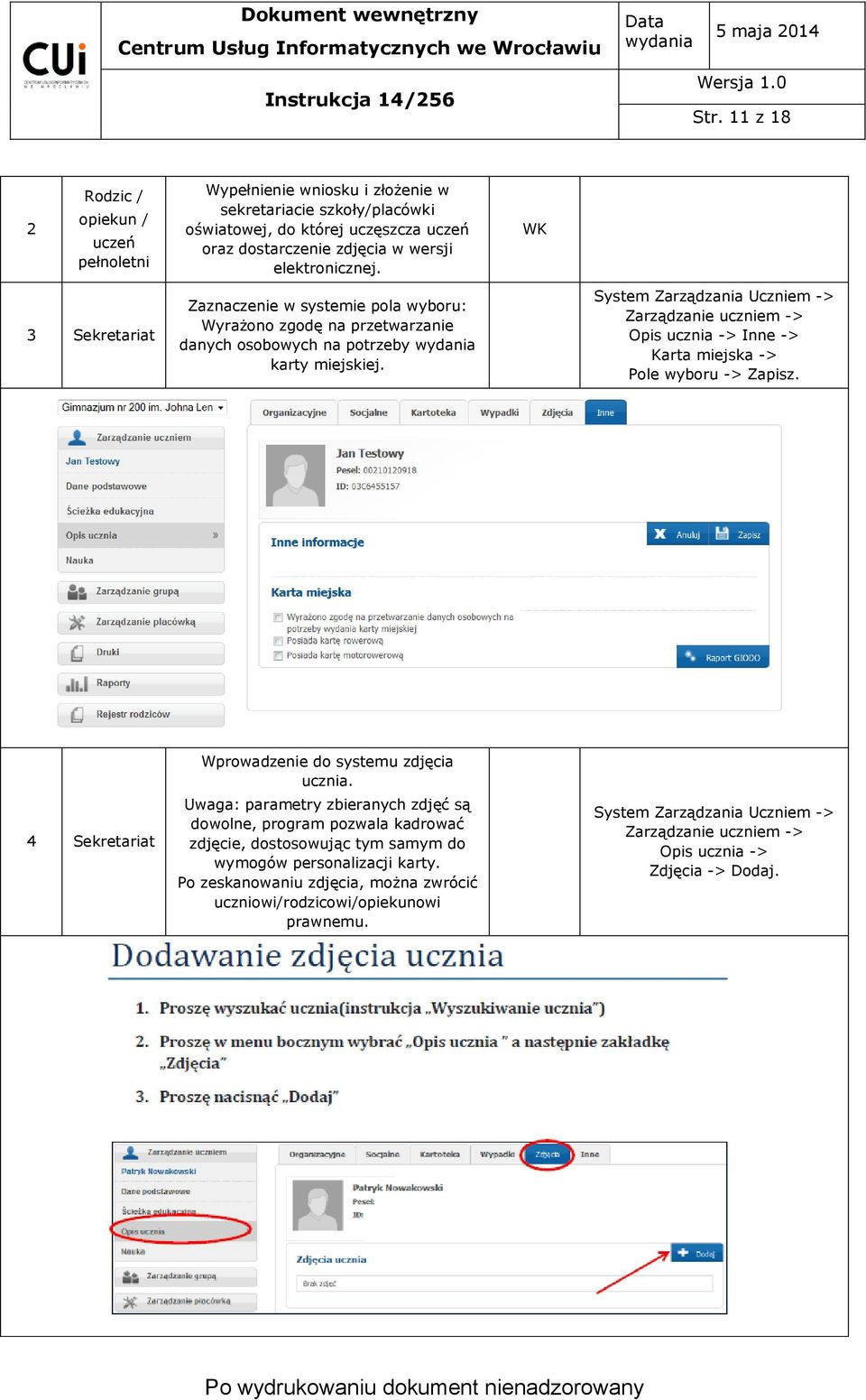 Opis ucznia -> Inne -> Karta miejska -> Pole wyboru -> Zapisz. Wprowadzenie do systemu zdjęcia ucznia.