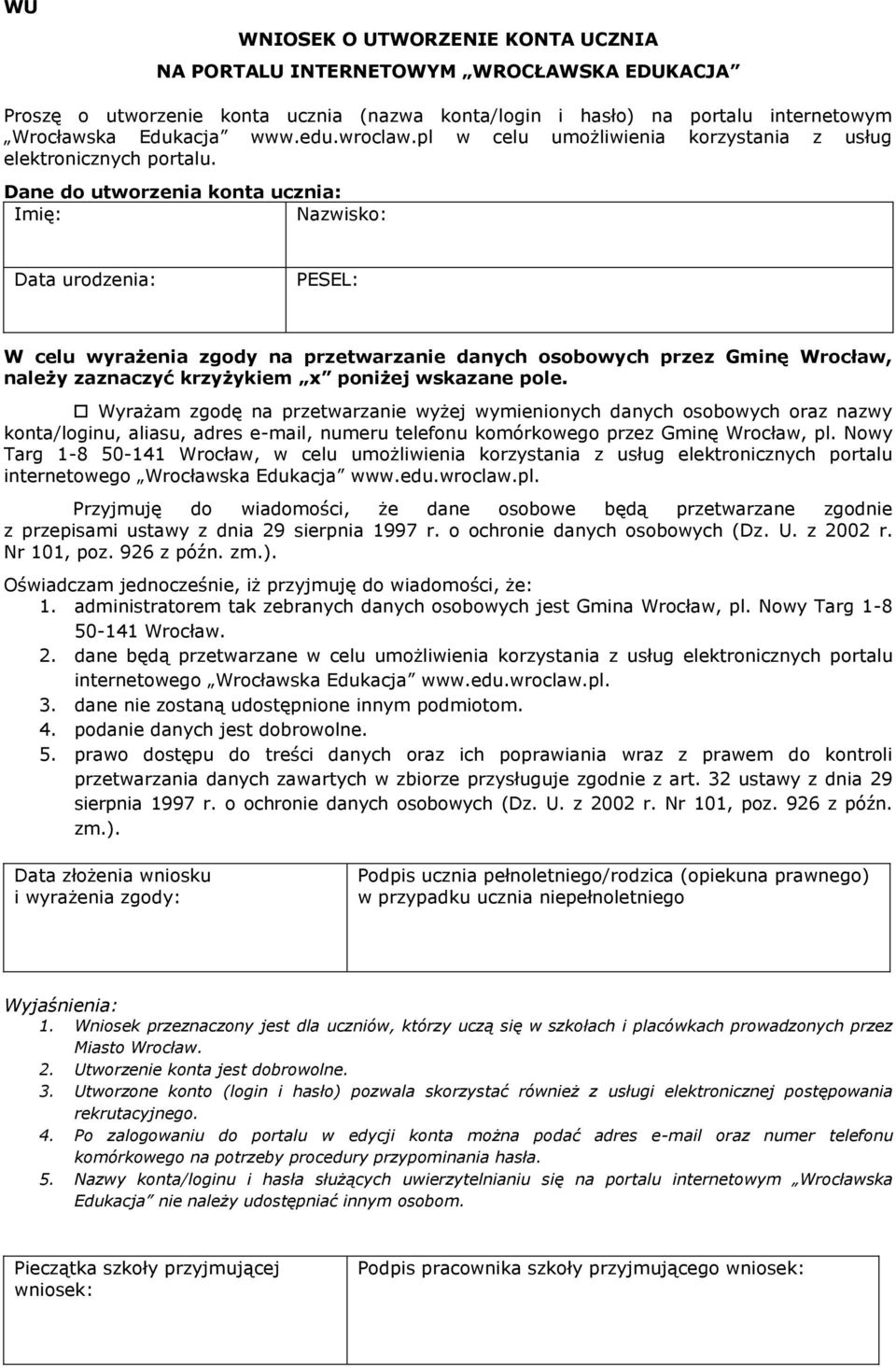 Dane do utworzenia konta ucznia: Imię: Nazwisko: urodzenia: PESEL: W celu wyrażenia zgody na przetwarzanie danych osobowych przez Gminę Wrocław, należy zaznaczyć krzyżykiem x poniżej wskazane pole.