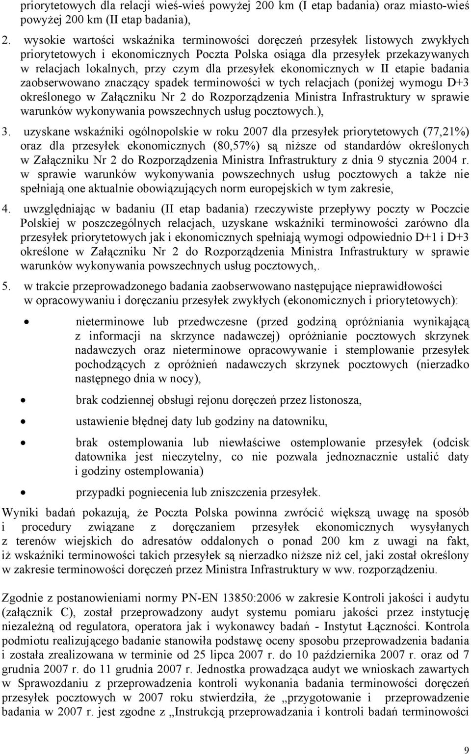 przesyłek ekonomicznych w II etapie badania zaobserwowano znaczący spadek terminowości w tych relacjach (poniżej wymogu D+3 określonego w Załączniku Nr 2 do Rozporządzenia Ministra Infrastruktury w