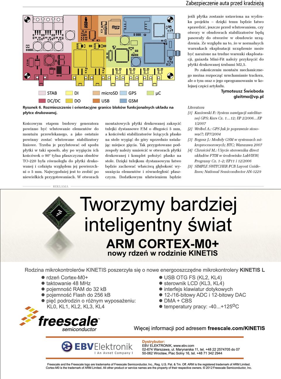 Ze względu na to, że w normalnych warunkach eksploatacji urządzenie może być narażone na trudne warunki eksploatacji, gniazda Mini-Fit należy przykręcić do płytki drukowanej śrubami M2,5.