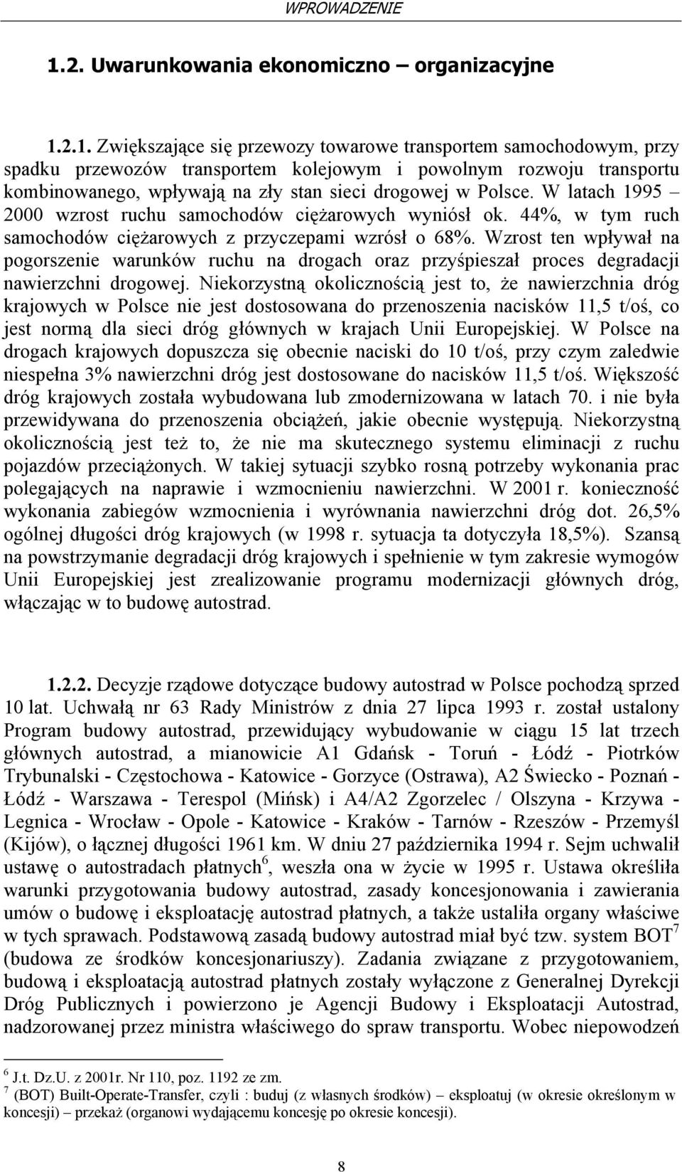 2.1. Zwiększające się przewozy towarowe transportem samochodowym, przy spadku przewozów transportem kolejowym i powolnym rozwoju transportu kombinowanego, wpływają na zły stan sieci drogowej w Polsce.