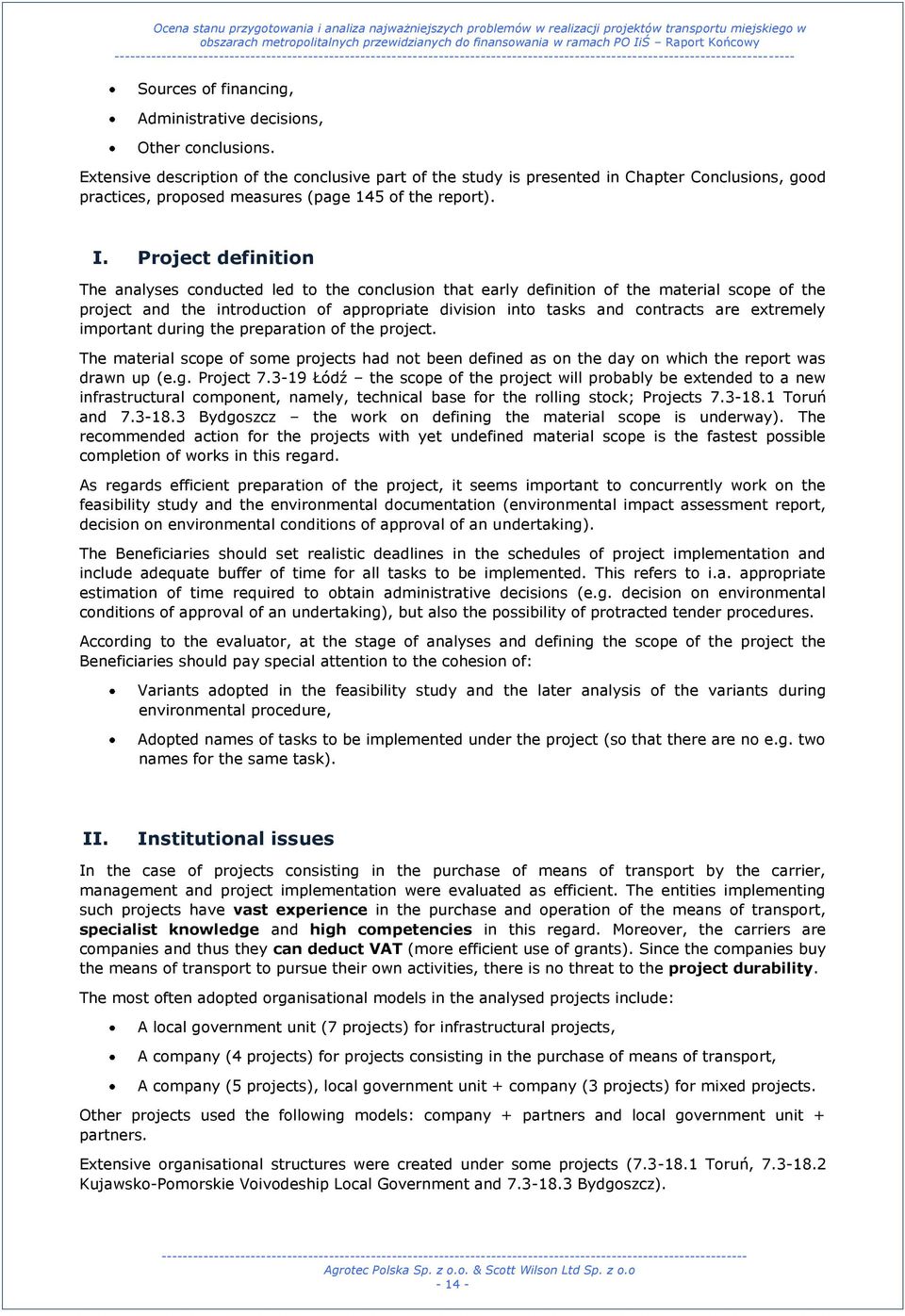 Project definition The analyses conducted led to the conclusion that early definition of the material scope of the project and the introduction of appropriate division into tasks and contracts are