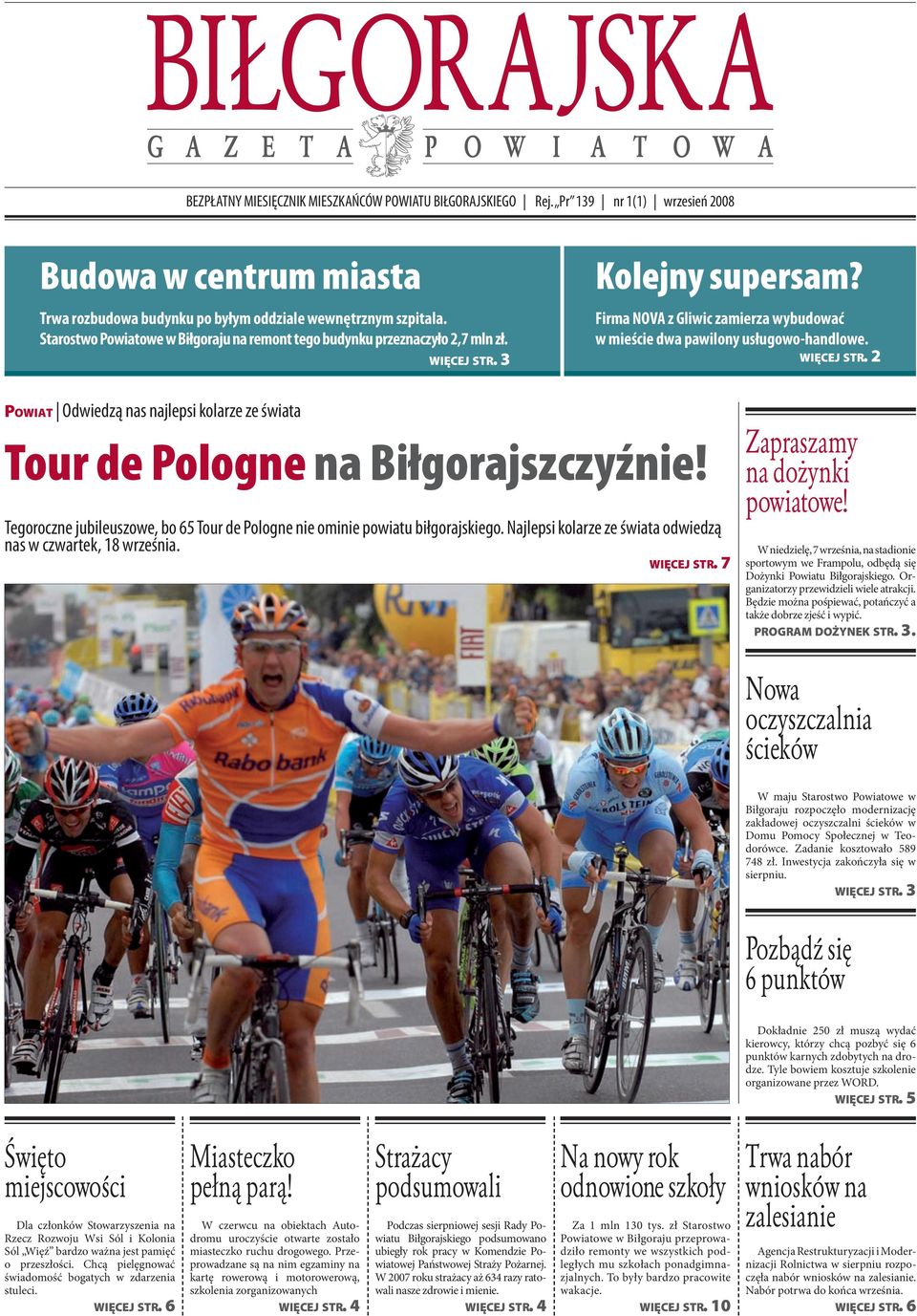 WIĘCEJ STR. 2 POWIAT Odwiedzą nas najlepsi kolarze ze świata Tour de Pologne na Biłgorajszczyźnie! Tegoroczne jubileuszowe, bo 65 Tour de Pologne nie ominie powiatu biłgorajskiego.