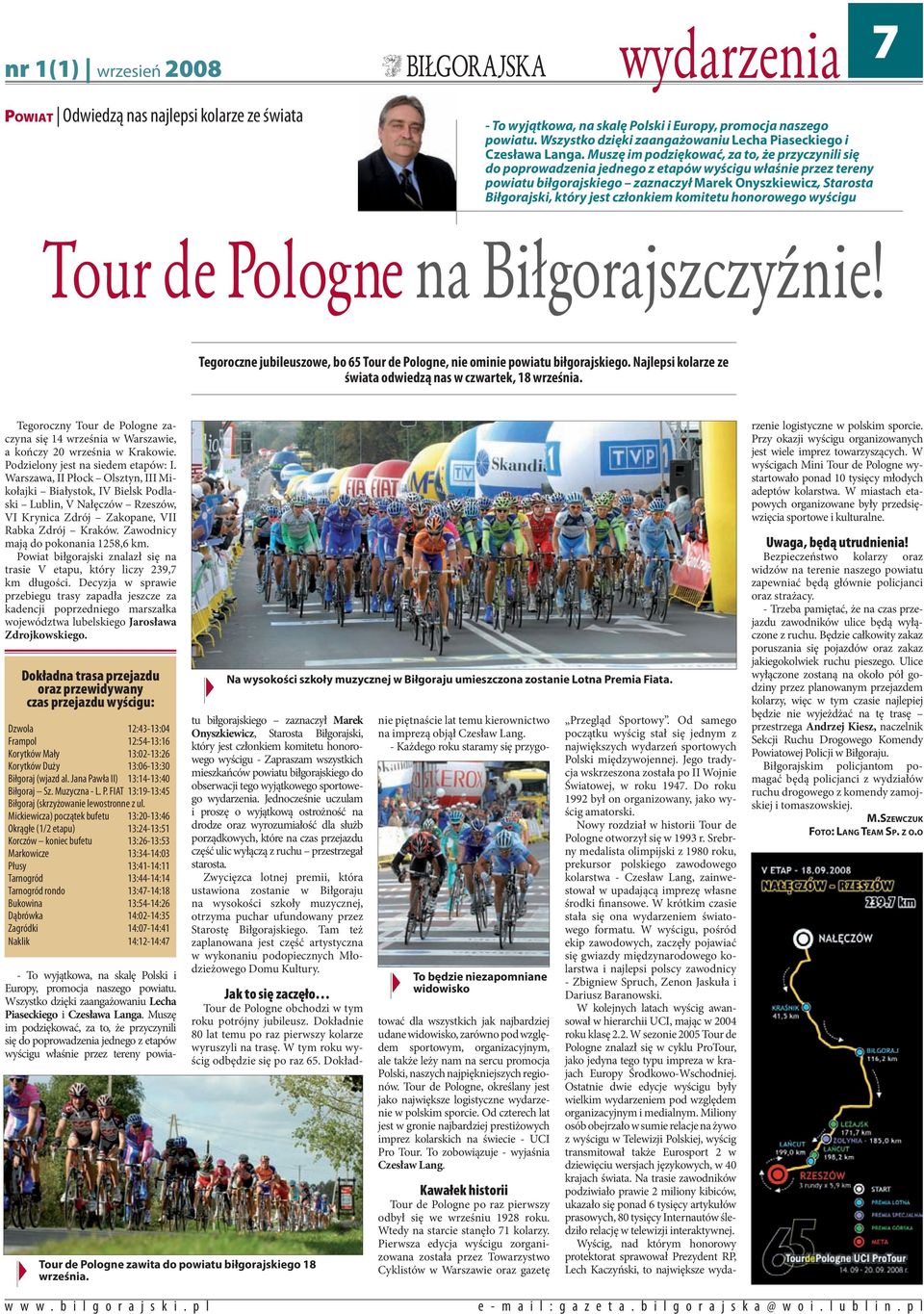 członkiem komitetu honorowego wyścigu Tour de Pologne na Biłgorajszczyźnie! Tegoroczne jubileuszowe, bo 65 Tour de Pologne, nie ominie powiatu biłgorajskiego.