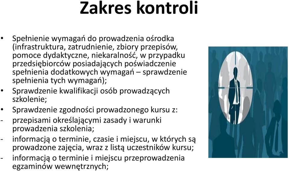 prowadzących szkolenie; Sprawdzenie zgodności prowadzonego kursu z: - przepisami określającymi zasady i warunki prowadzenia szkolenia; - informacją o