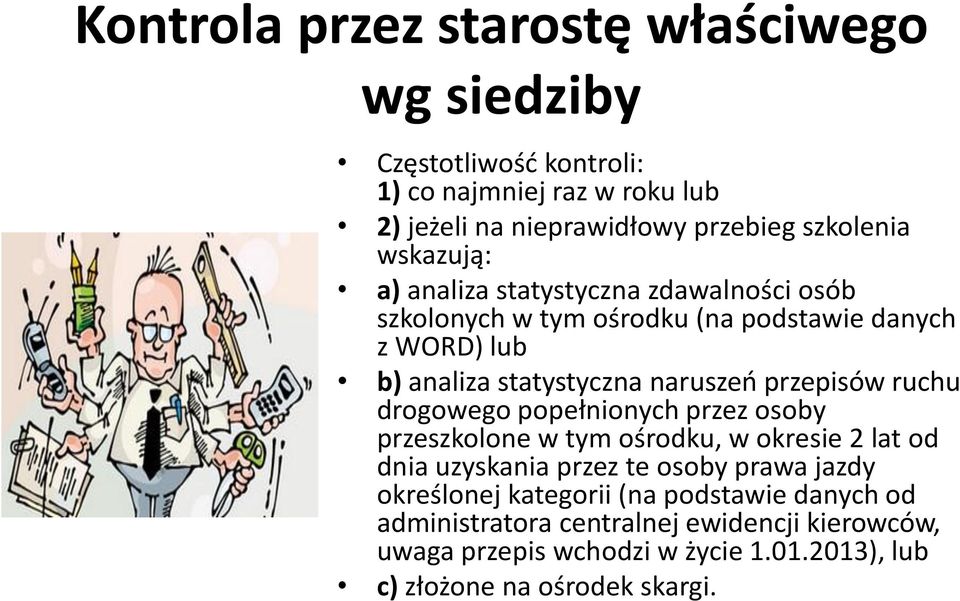 przepisów ruchu drogowego popełnionych przez osoby przeszkolone w tym ośrodku, w okresie 2 lat od dnia uzyskania przez te osoby prawa jazdy