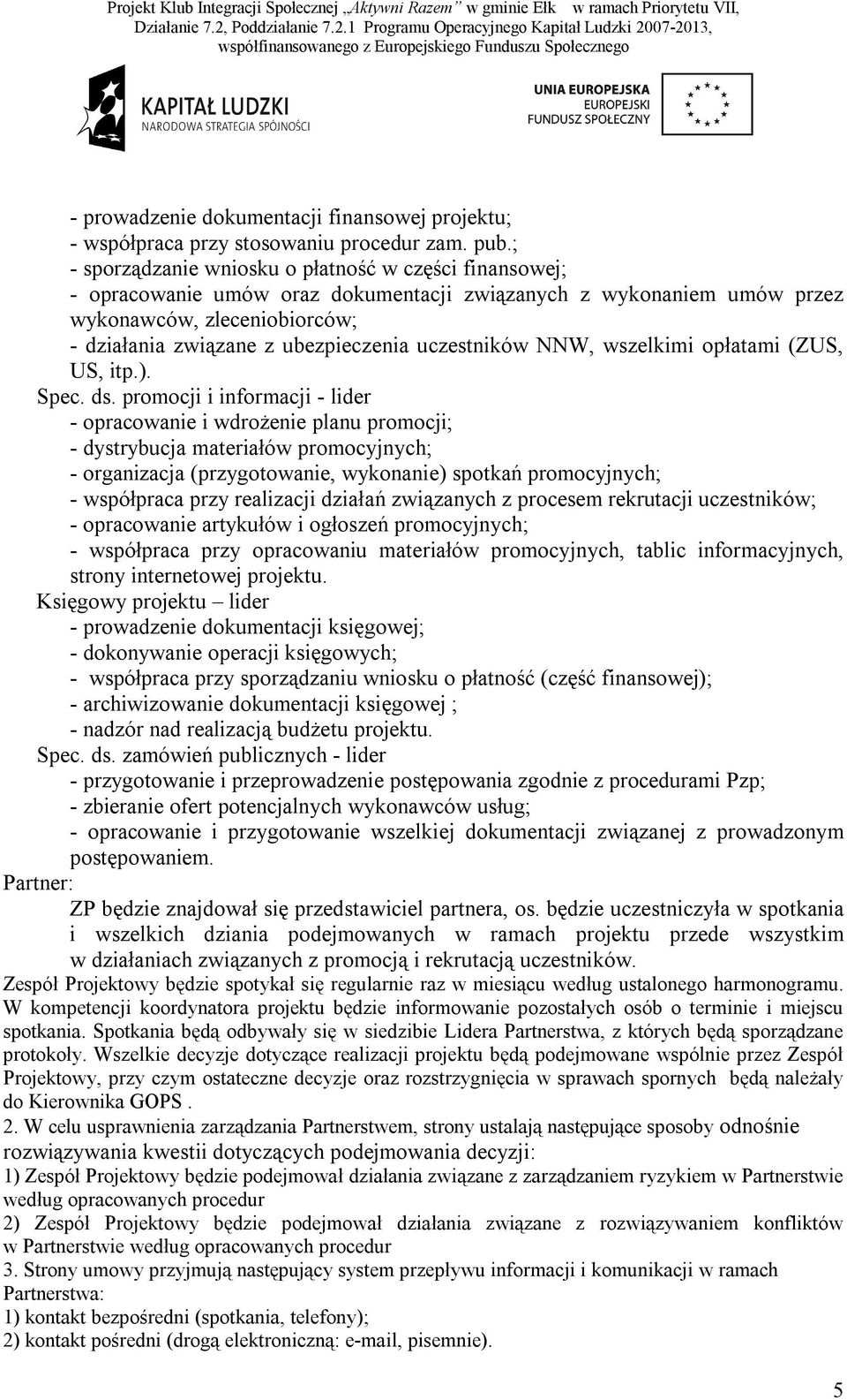 uczestników NNW, wszelkimi opłatami (ZUS, US, itp.). Spec. ds.