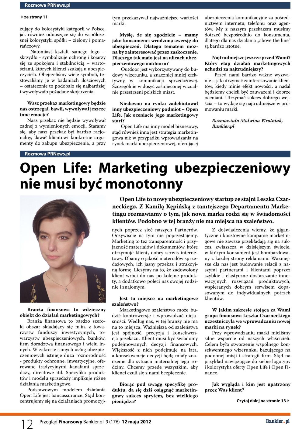 Obejrzeliśmy wiele symboli, testowaliśmy je w badaniach ilościowych ostatecznie to podobało się najbardziej i wywoływało pożądane skojarzenia.