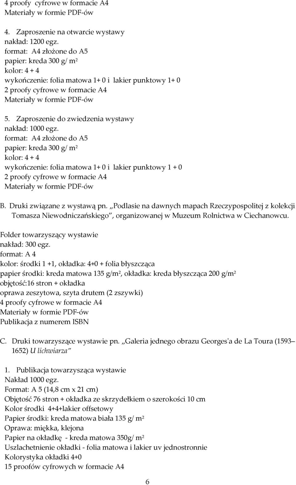 Zaproszenie do zwiedzenia wystawy nakład: 1000 egz.