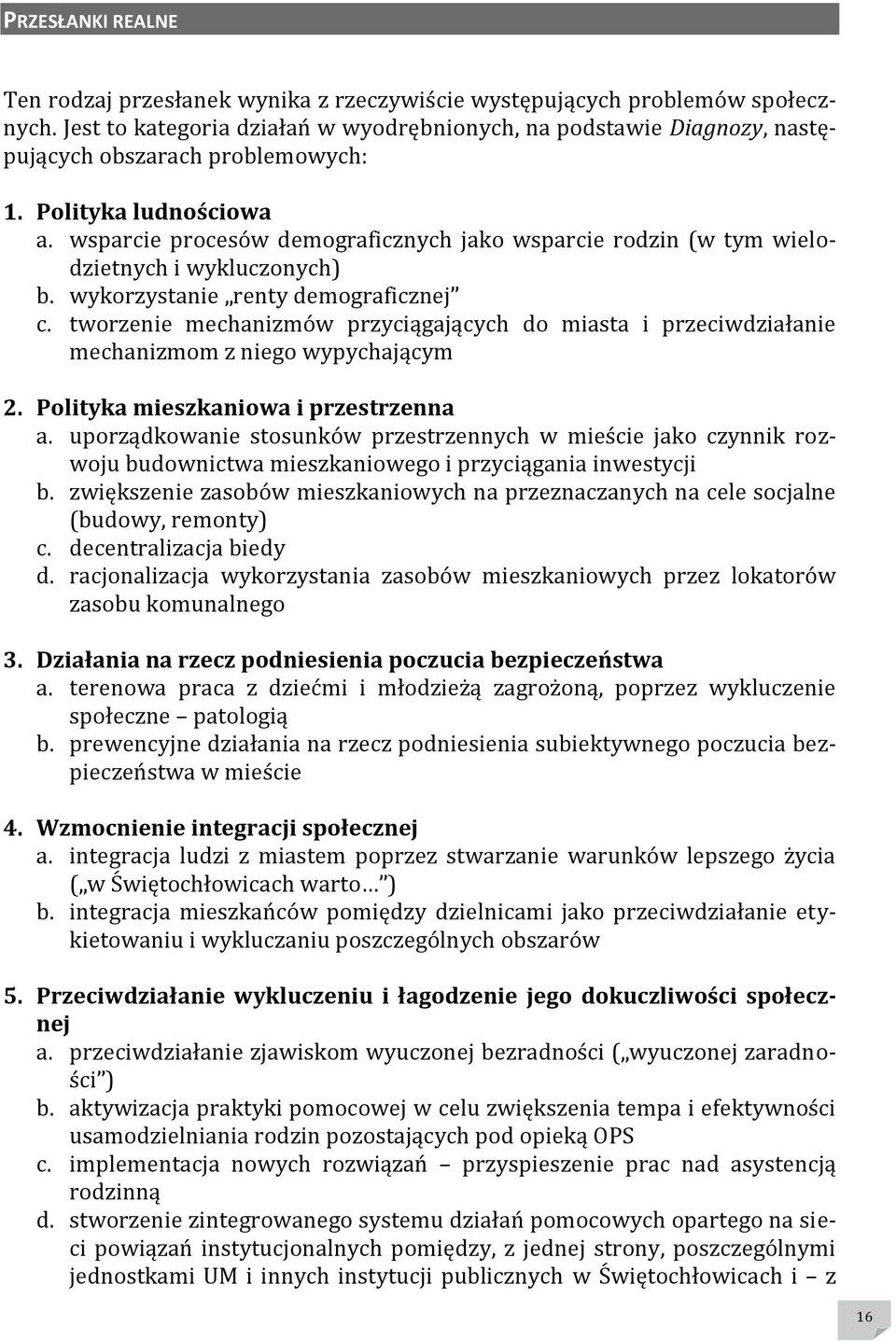 wsparcie procesów demograficznych jako wsparcie rodzin (w tym wielodzietnych i wykluczonych) b. wykorzystanie renty demograficznej c.