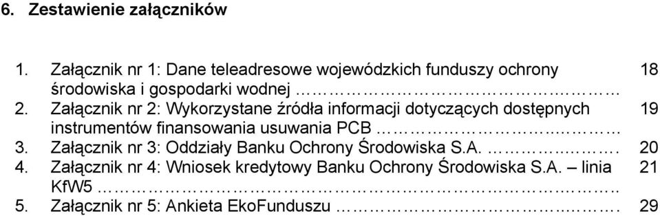 Załącznik nr 2: Wykorzystane źródła informacji dotyczących dostępnych 19 instrumentów finansowania usuwania