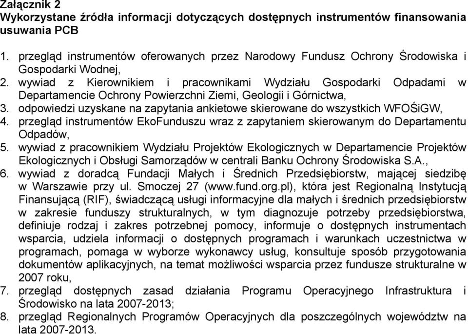 wywiad z Kierownikiem i pracownikami Wydziału Gospodarki Odpadami w Departamencie Ochrony Powierzchni Ziemi, Geologii i Górnictwa, 3.