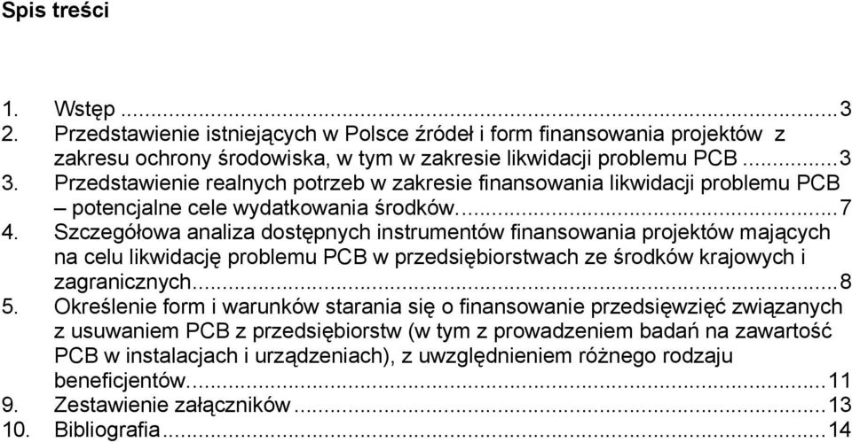 Szczegółowa analiza dostępnych instrumentów finansowania projektów mających na celu likwidację problemu PCB w przedsiębiorstwach ze środków krajowych i zagranicznych...8 5.