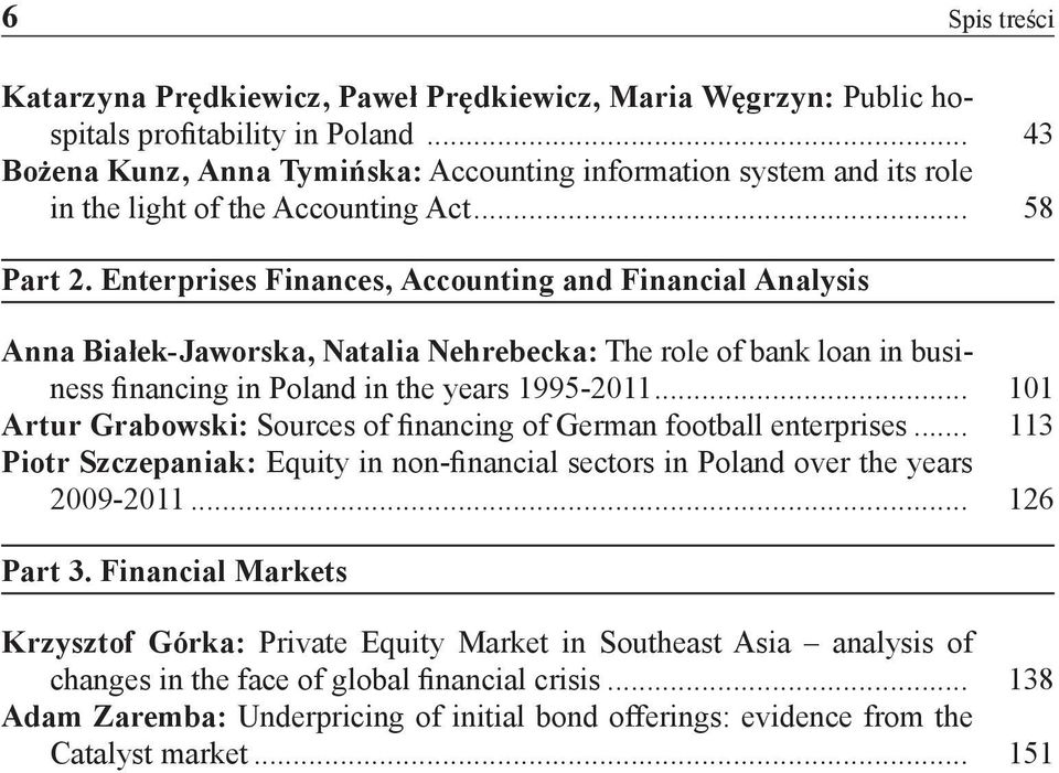 Enterprises Finances, Accounting and Financial Analysis Anna Białek-Jaworska, Natalia Nehrebecka: The role of bank loan in business financing in Poland in the years 1995-2011.