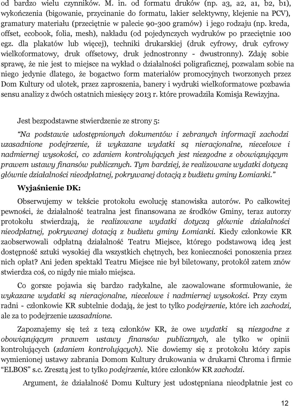 kreda, offset, ecobook, folia, mesh), nakładu (od pojedynczych wydruków po przeciętnie 100 egz.