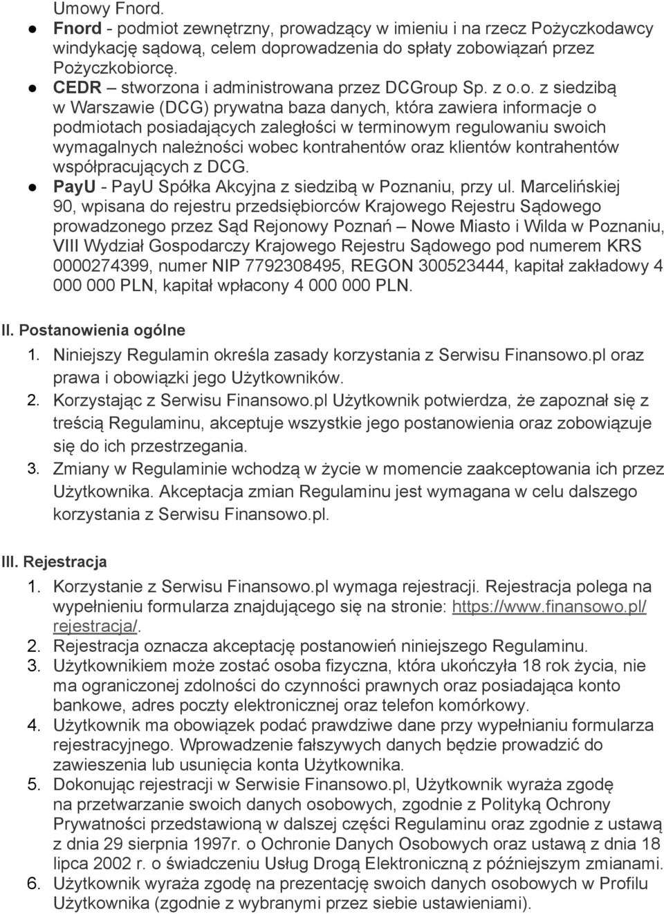 zona i administrowana przez DCGroup Sp. z o.o. z siedzibą w Warszawie (DCG) prywatna baza danych, która zawiera informacje o podmiotach posiadających zaległości w terminowym regulowaniu swoich