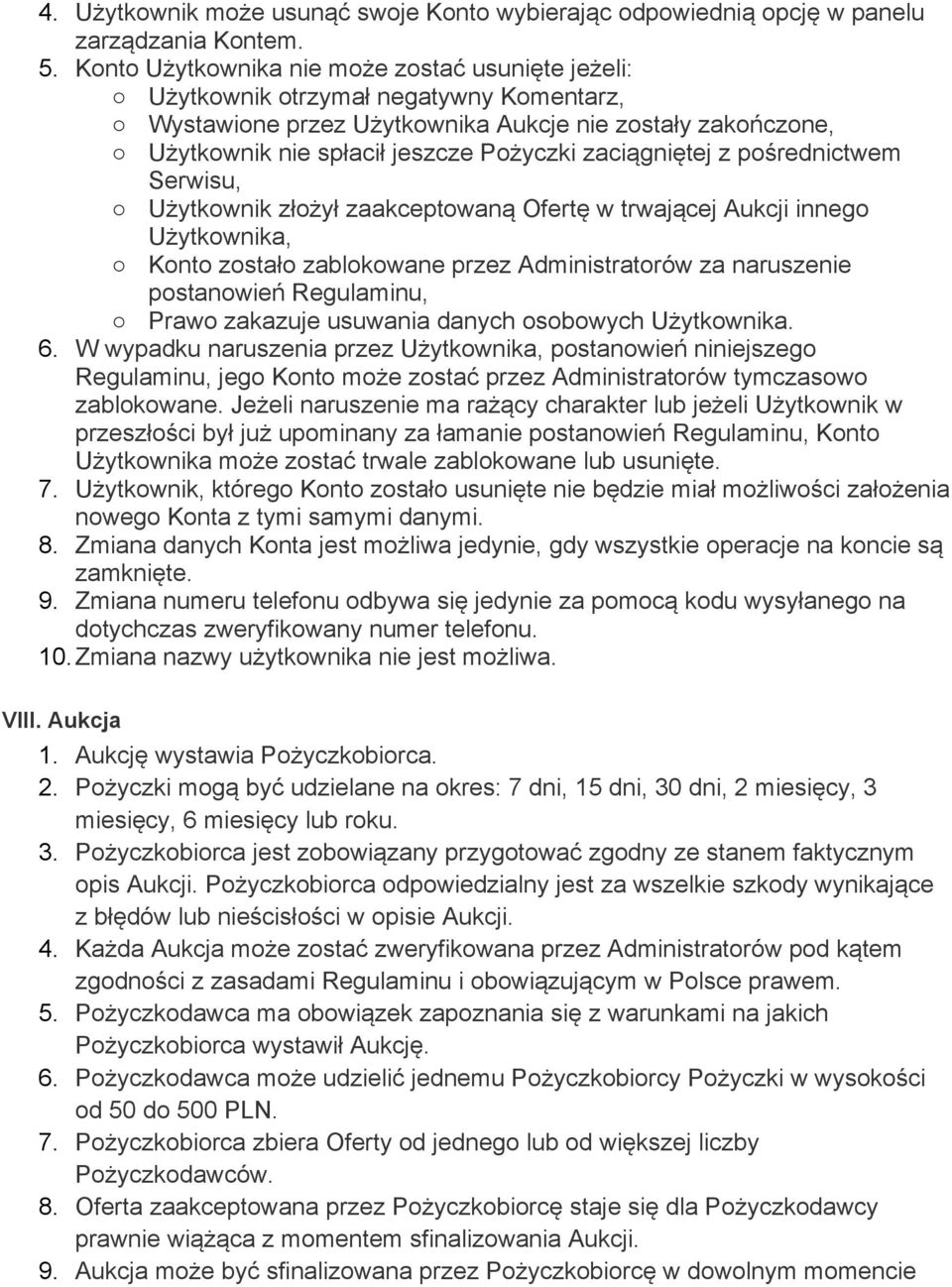 zaciągniętej z pośrednictwem Serwisu, Użytkownik złożył zaakceptowaną Ofertę w trwającej Aukcji innego Użytkownika, Konto zostało zablokowane przez Administratorów za naruszenie postanowień