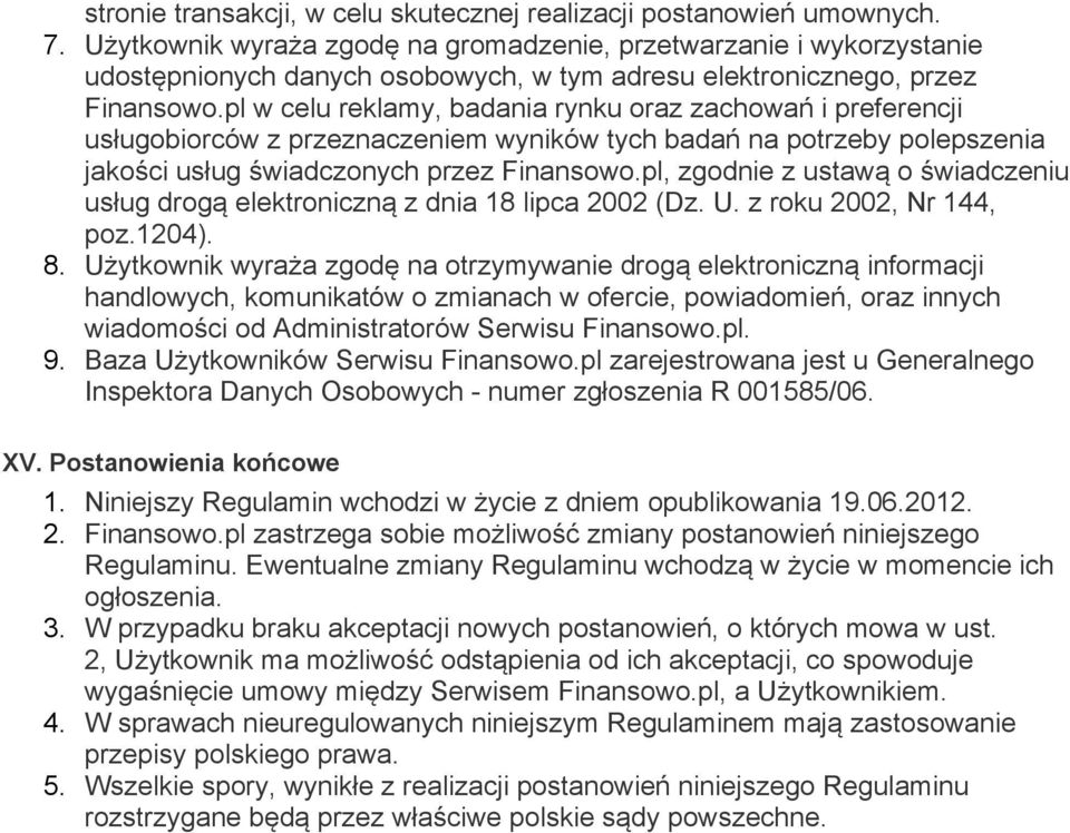 pl w celu reklamy, badania rynku oraz zachowań i preferencji usługobiorców z przeznaczeniem wyników tych badań na potrzeby polepszenia jakości usług świadczonych przez Finansowo.