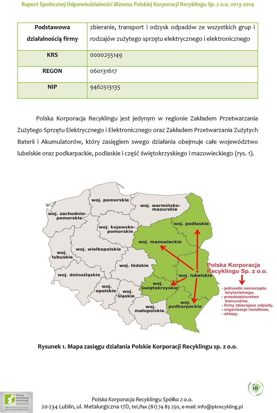 Elektronicznego oraz Zakładem Przetwarzania Zużytych Baterii i Akumulatorów, który zasięgiem swego działania obejmuje całe województwo lubelskie oraz