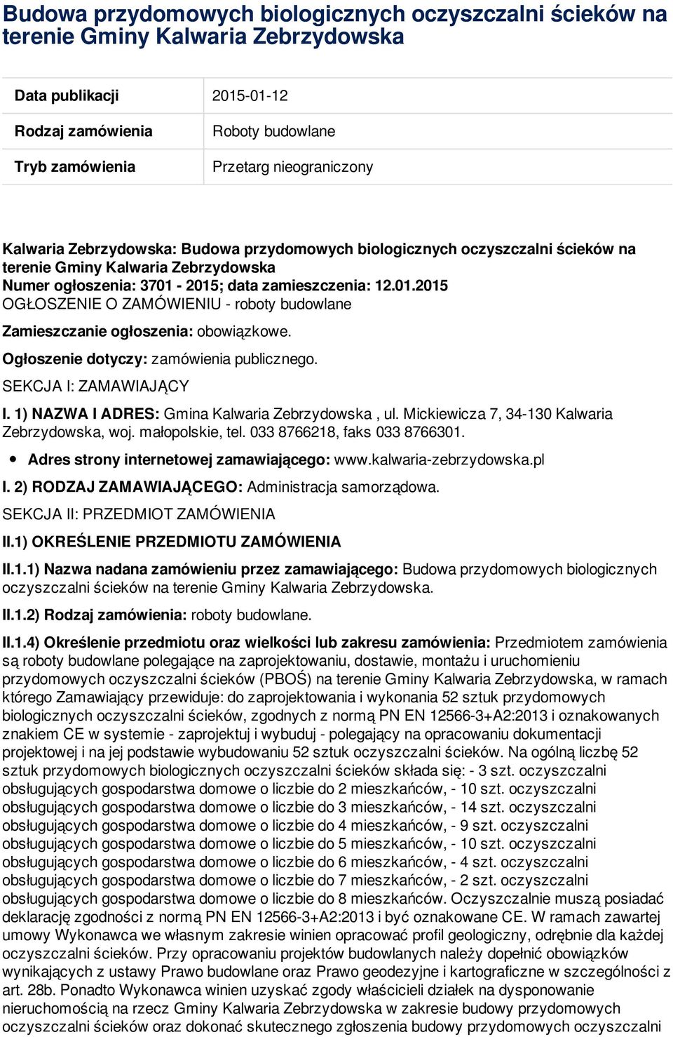 2015; data zamieszczenia: 12.01.2015 OGŁOSZENIE O ZAMÓWIENIU - roboty budowlane Zamieszczanie ogłoszenia: obowiązkowe. Ogłoszenie dotyczy: zamówienia publicznego. SEKCJA I: ZAMAWIAJĄCY I.