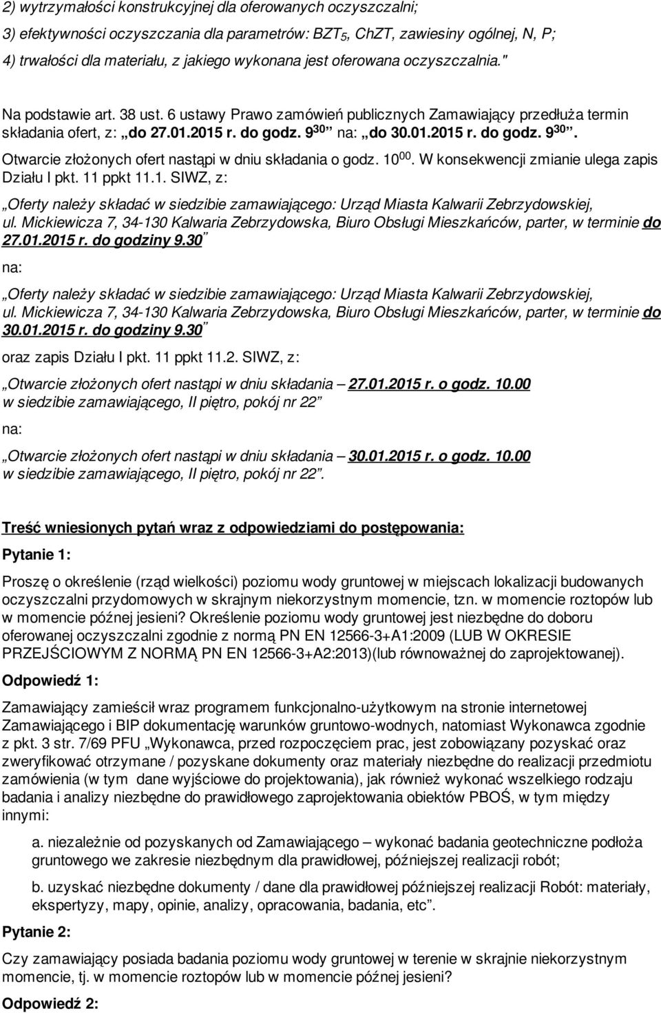 na: do 30.01.2015 r. do godz. 930. Otwarcie złożonych ofert nastąpi w dniu składania o godz. 10 Działu I pkt. 11 ppkt 11.1. SIWZ, z:.