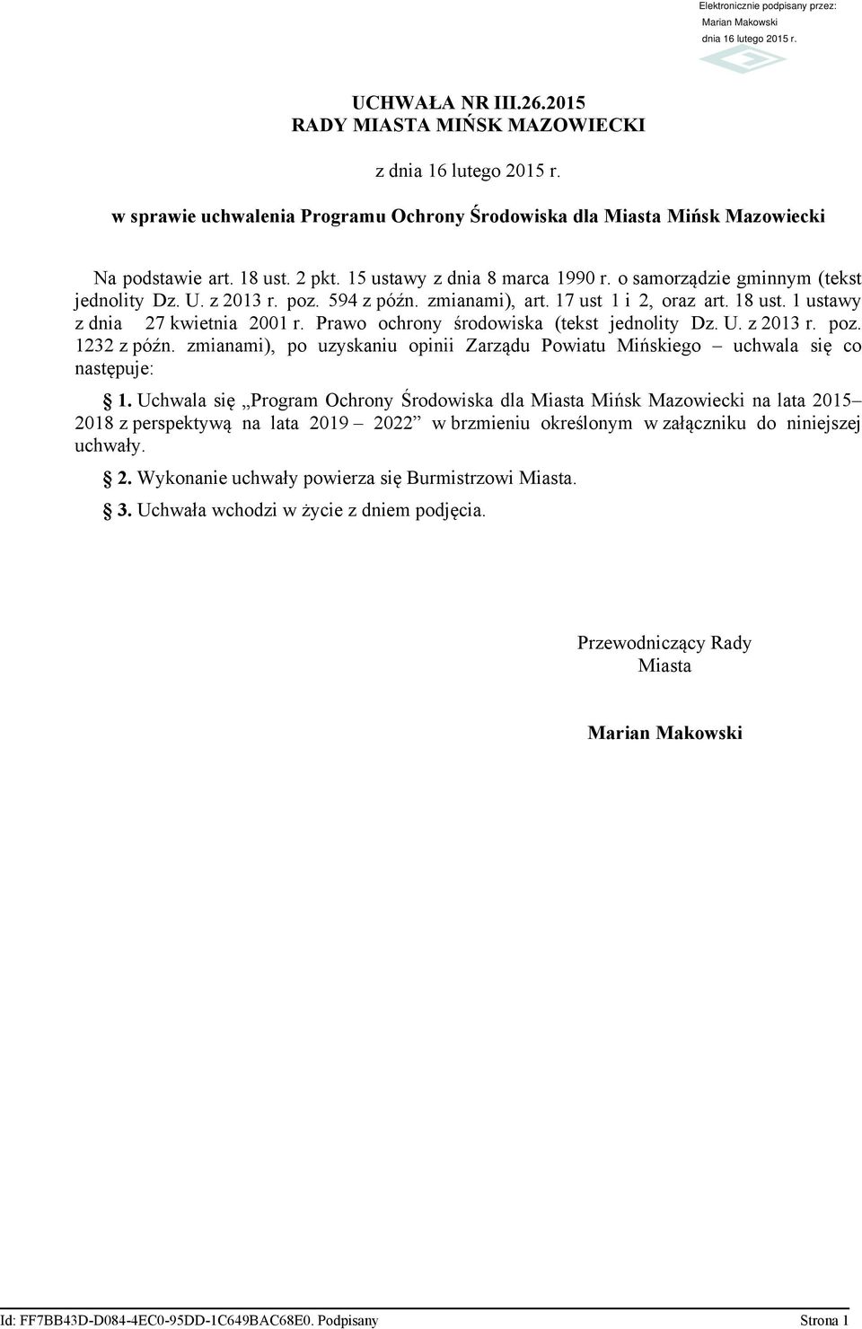 Prawo ochrony środowiska (tekst jednolity Dz. U. z 2013 r. poz. 1232 z późn. zmianami), po uzyskaniu opinii Zarządu Powiatu Mińskiego uchwala się co następuje: 1.