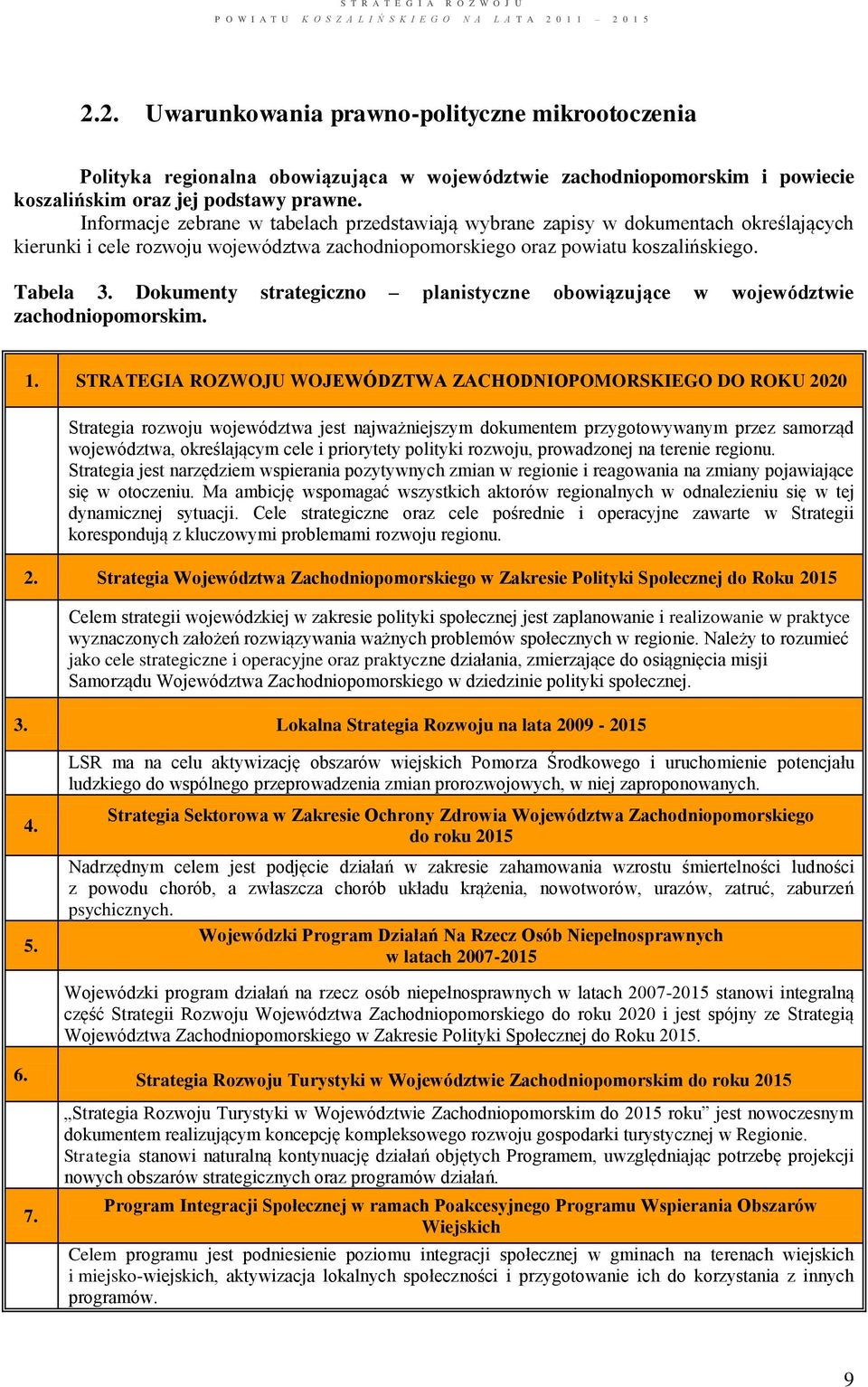 Dokumenty strategiczno planistyczne obowiązujące w województwie zachodniopomorskim. 1.