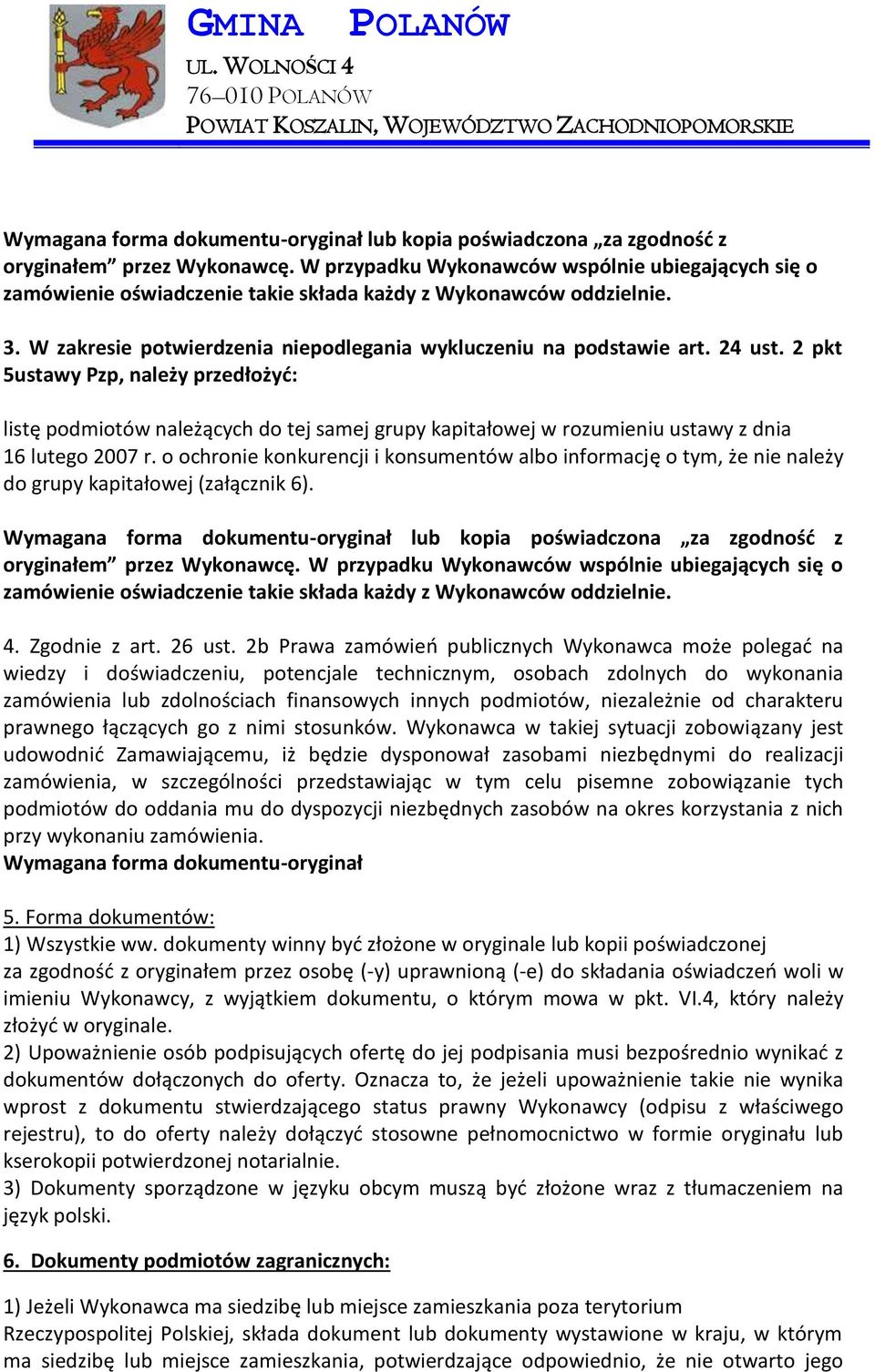 2 pkt 5ustawy Pzp, należy przedłożyć: listę podmiotów należących do tej samej grupy kapitałowej w rozumieniu ustawy z dnia 16 lutego 2007 r.