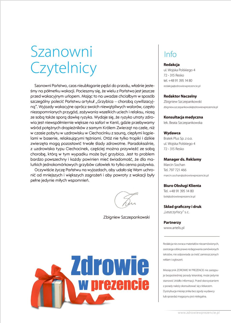 Wyjazdy wakacyjne oprócz swoich niewątpliwych walorów, często niezapomnianych przygód, zażywania wszelkich uciech i relaksu, niosą ze sobą także sporą dawkę ryzyka.