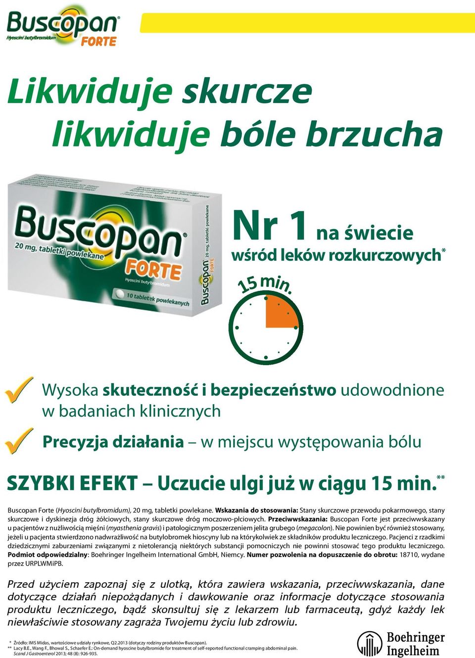 Wskazania do stosowania: Stany skurczowe przewodu pokarmowego, stany skurczowe i dyskinezja dróg żółciowych, stany skurczowe dróg moczowo-płciowych.