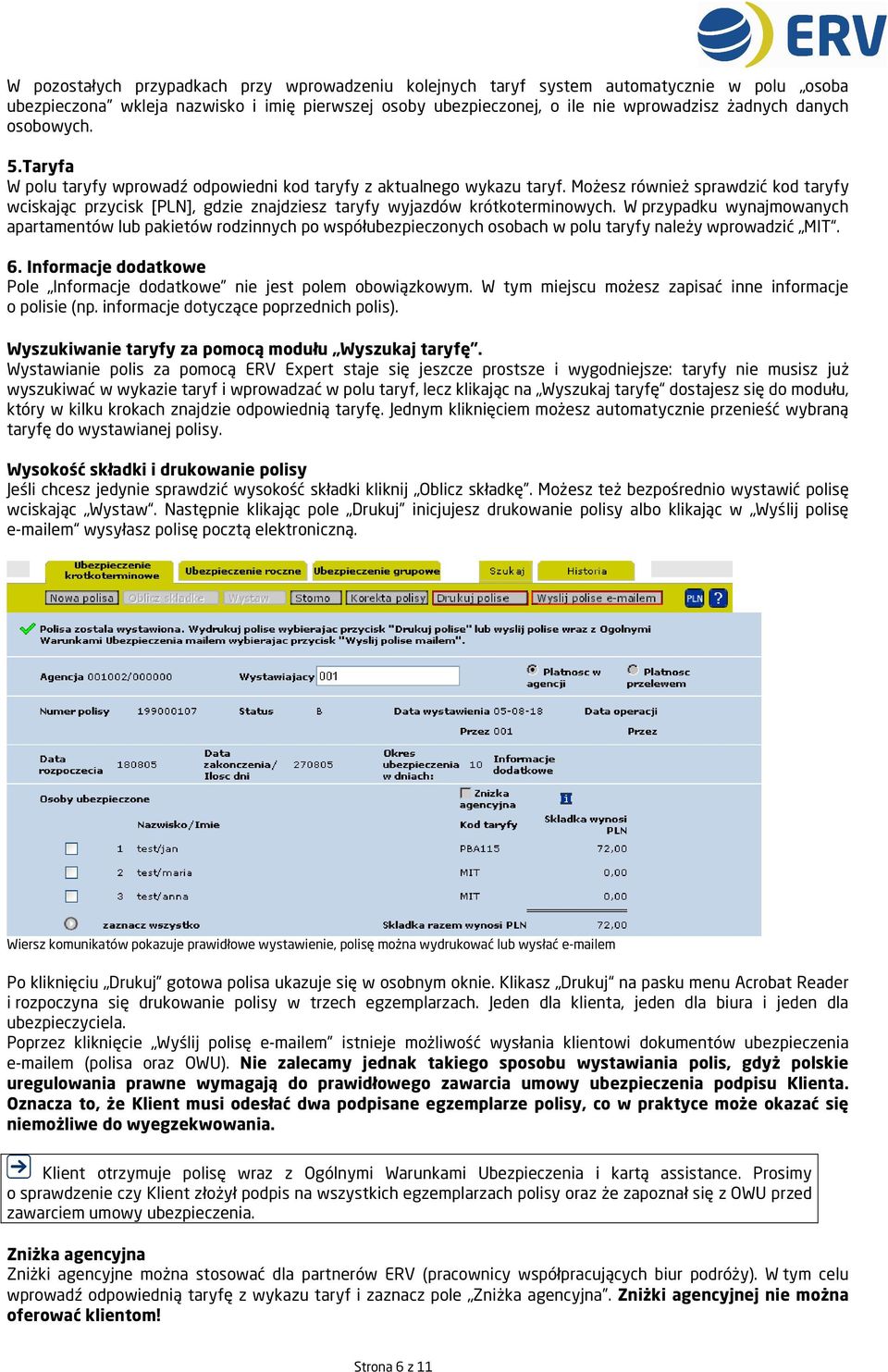 Możesz również sprawdzić kod taryfy wciskając przycisk [PLN], gdzie znajdziesz taryfy wyjazdów krótkoterminowych.