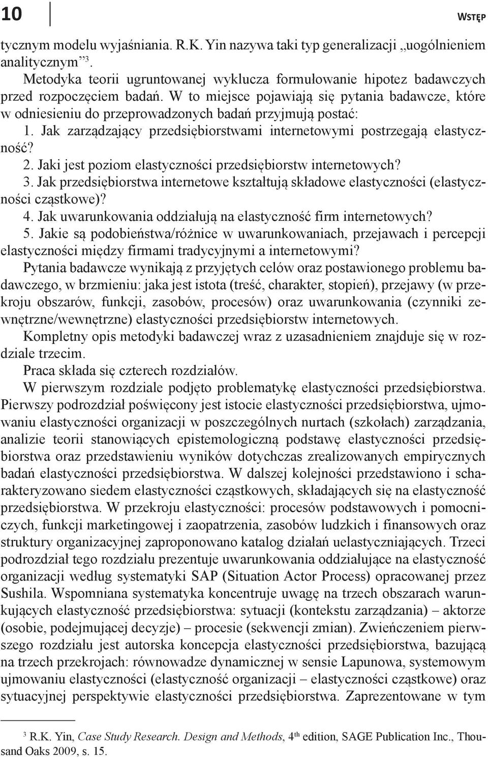 Jaki jest poziom elastyczności przedsiębiorstw internetowych? 3. Jak przedsiębiorstwa internetowe kształtują składowe elastyczności (elastyczności cząstkowe)? 4.