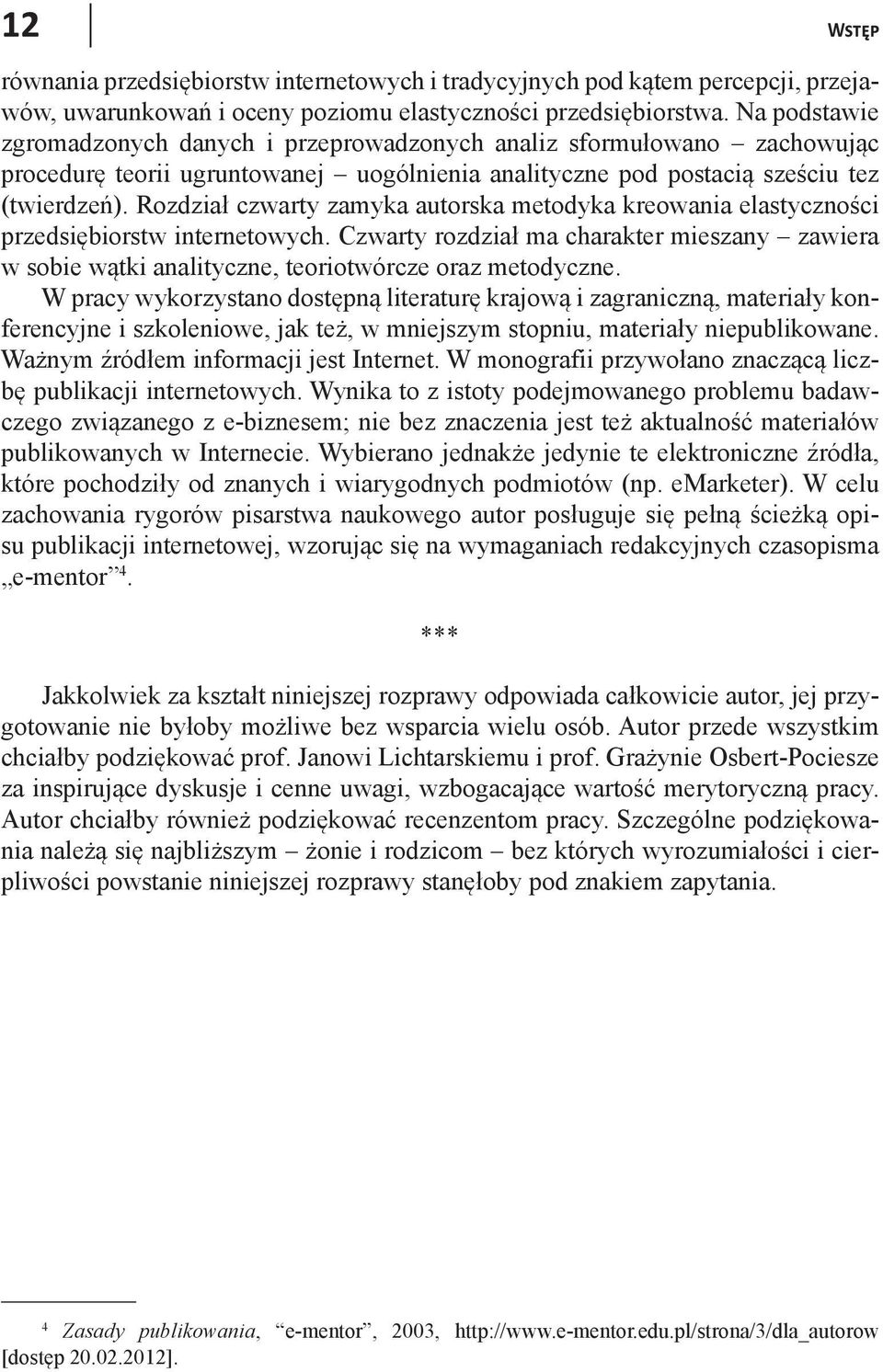 Rozdział czwarty zamyka autorska metodyka kreowania elastyczności przedsiębiorstw internetowych.