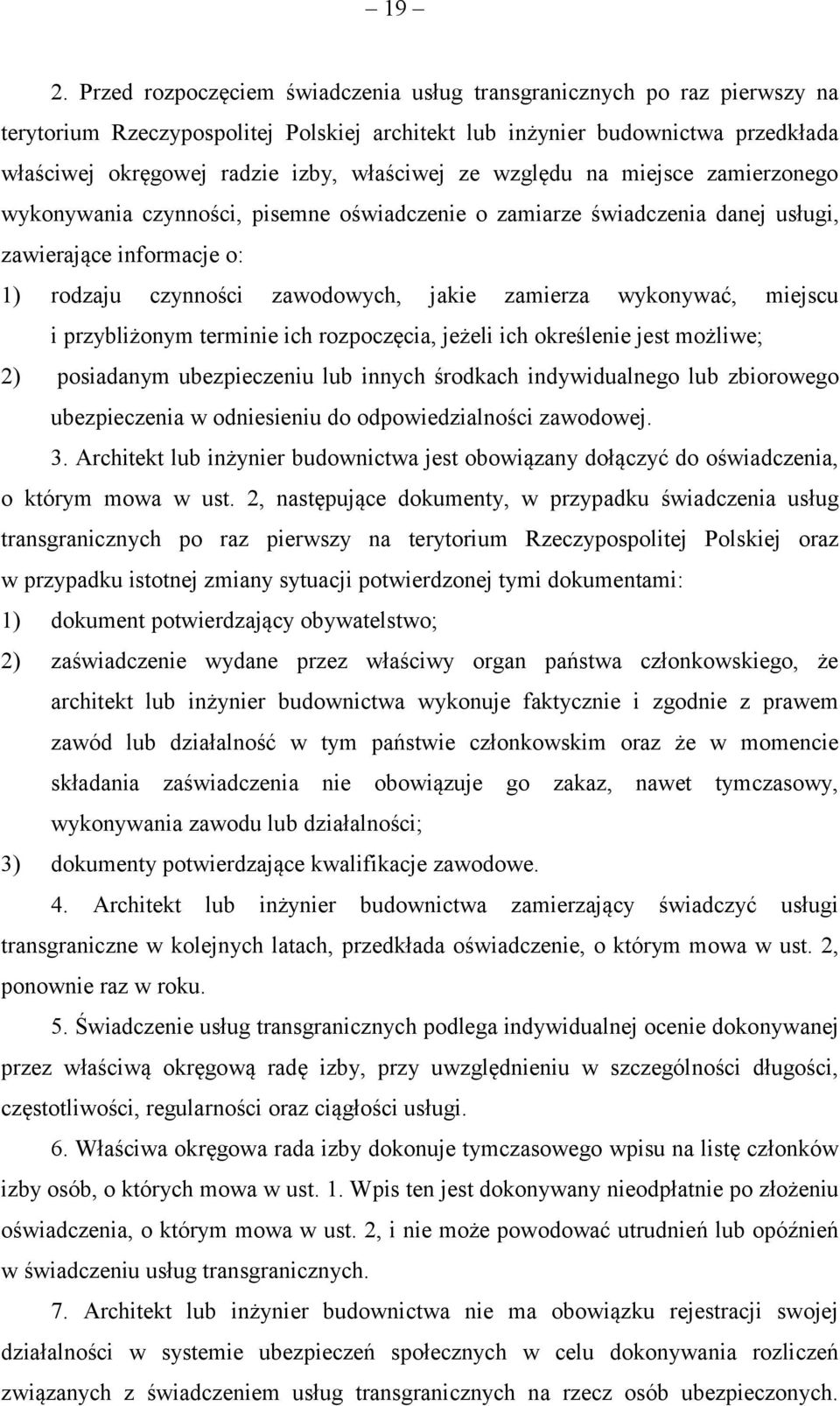 wykonywać, miejscu i przybliżonym terminie ich rozpoczęcia, jeżeli ich określenie jest możliwe; 2) posiadanym ubezpieczeniu lub innych środkach indywidualnego lub zbiorowego ubezpieczenia w