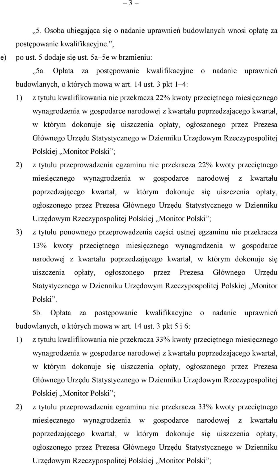 3 pkt 1 4: 1) z tytułu kwalifikowania nie przekracza 22% kwoty przeciętnego miesięcznego wynagrodzenia w gospodarce narodowej z kwartału poprzedzającego kwartał, w którym dokonuje się uiszczenia