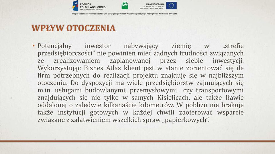 Do dyspozycji ma wiele przedsiębiorstw zajmujących się m.in.