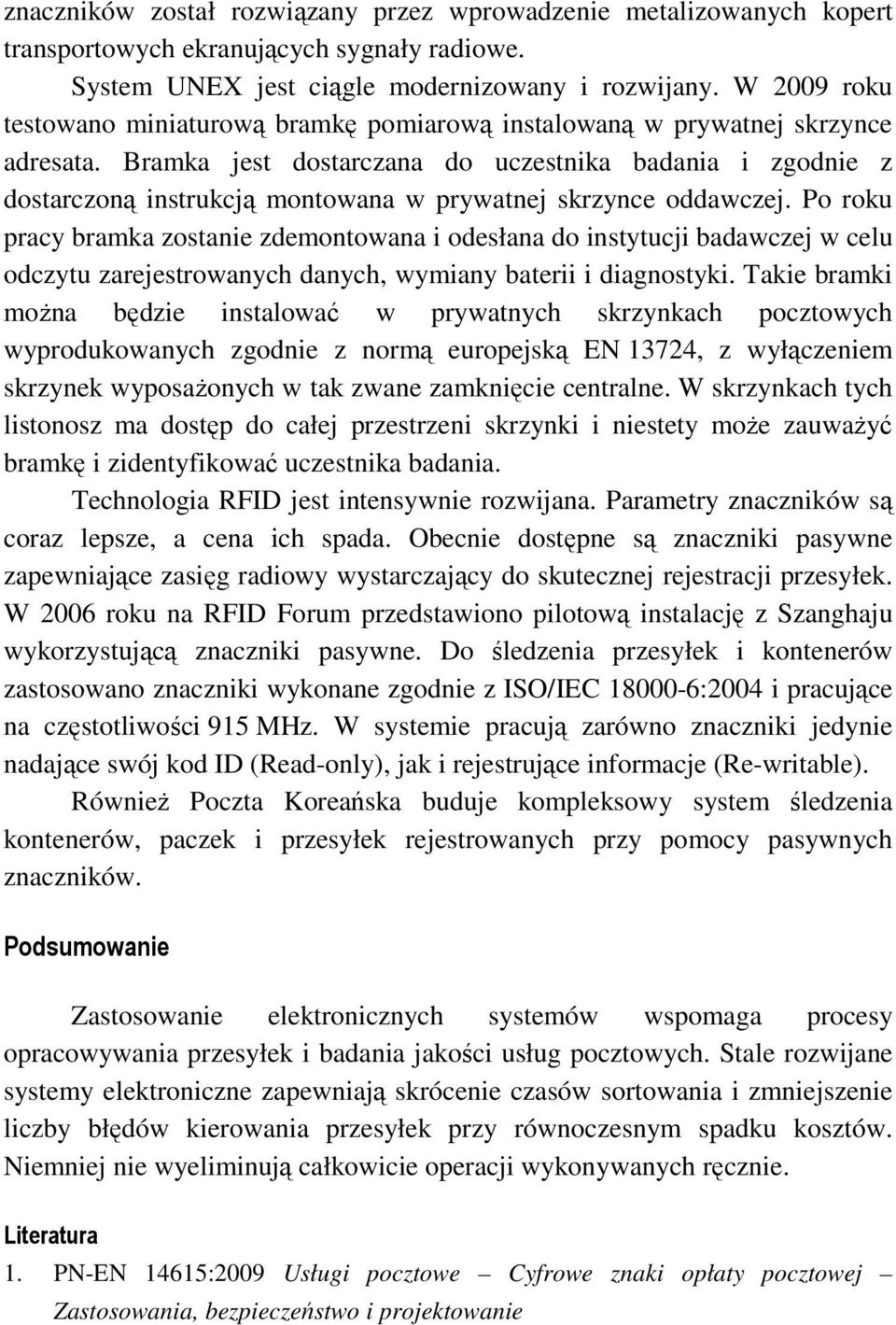 Bramka jest dostarczana do uczestnika badania i zgodnie z dostarczoną instrukcją montowana w prywatnej skrzynce oddawczej.