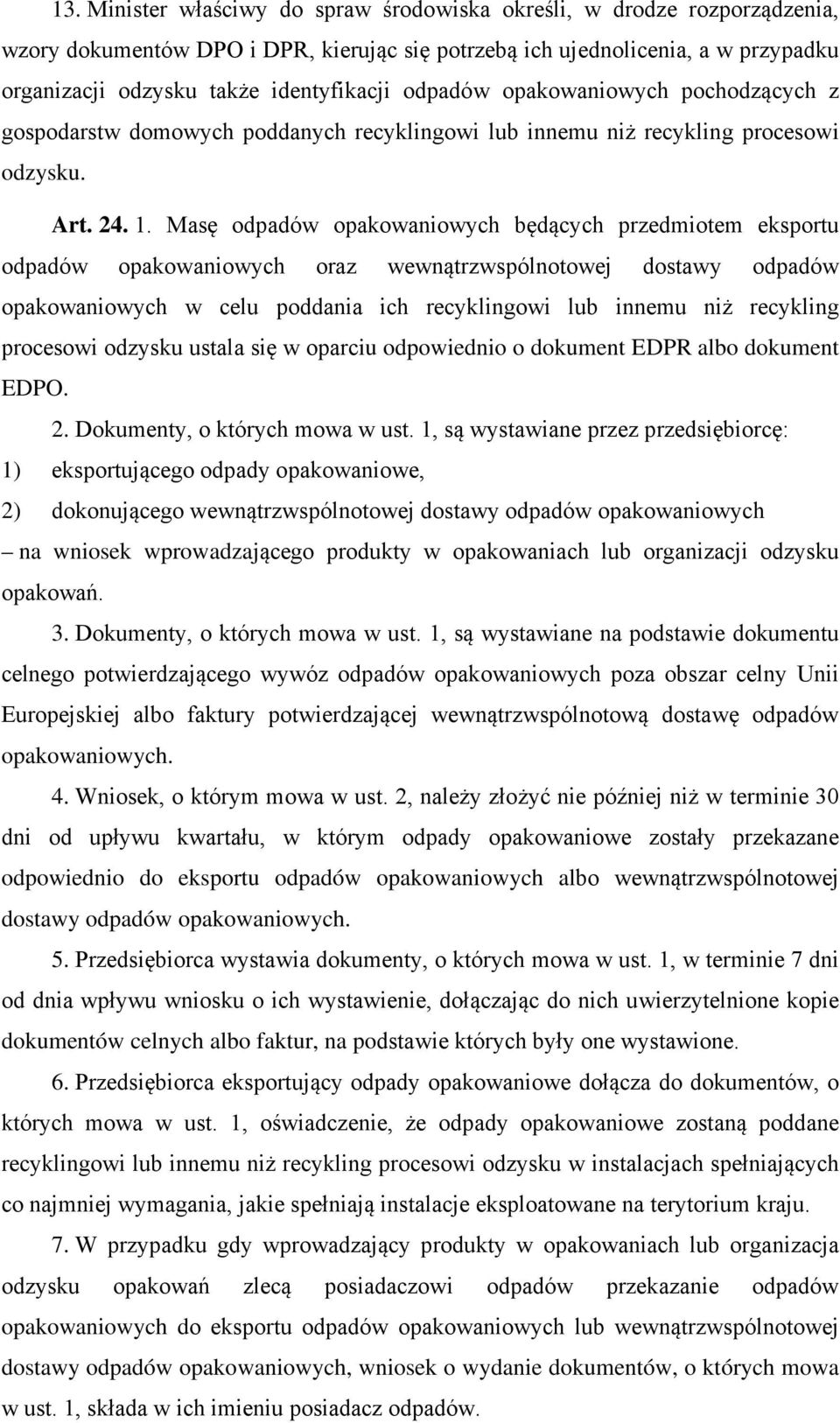 Masę odpadów opakowaniowych będących przedmiotem eksportu odpadów opakowaniowych oraz wewnątrzwspólnotowej dostawy odpadów opakowaniowych w celu poddania ich recyklingowi lub innemu niż recykling