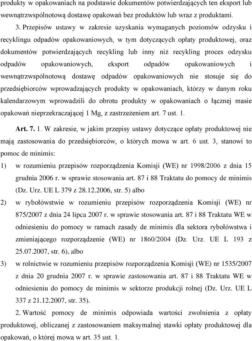 recykling proces odzysku odpadów opakowaniowych, eksport odpadów opakowaniowych i wewnątrzwspólnotową dostawę odpadów opakowaniowych nie stosuje się do przedsiębiorców wprowadzających produkty w