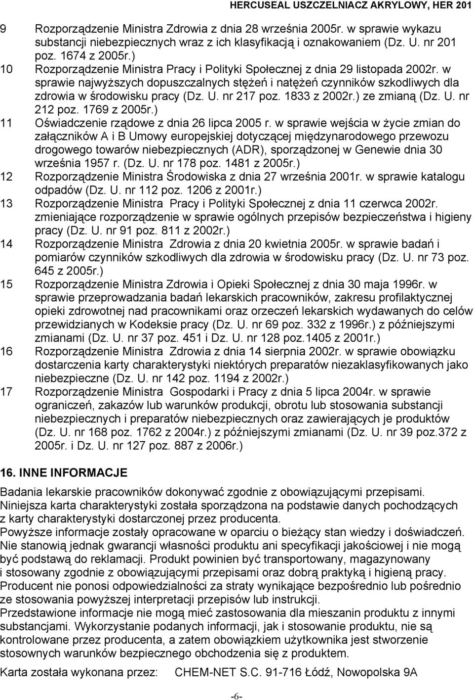 nr 217 poz. 1833 z 2002r.) ze zmianą (Dz. U. nr 212 poz. 1769 z 2005r.) 11 Oświadczenie rządowe z dnia 26 lipca 2005 r.